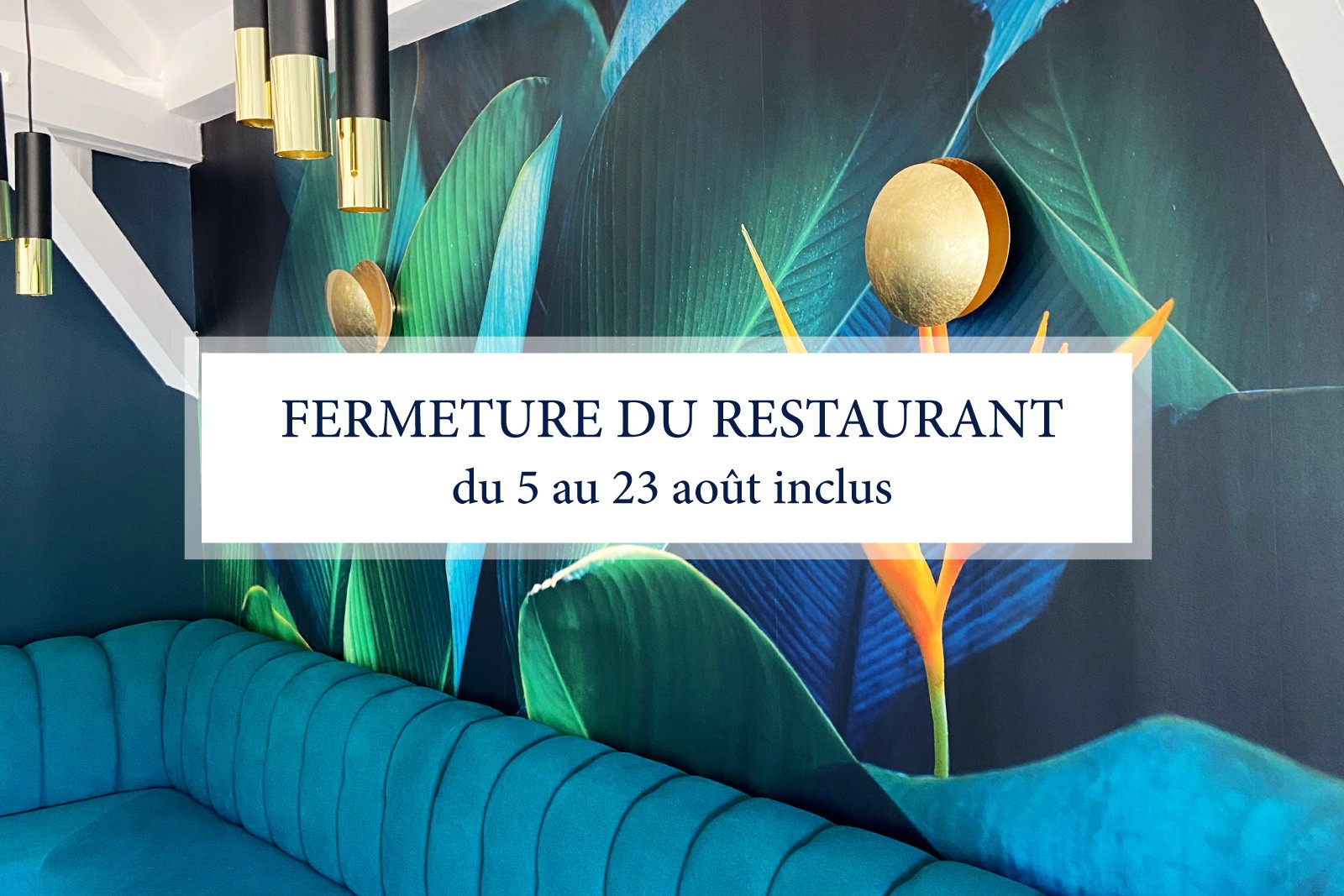 FERMETURE ESTIVALE DU RESTAURANT DU 5 AU 23 AOÛT INCLUS