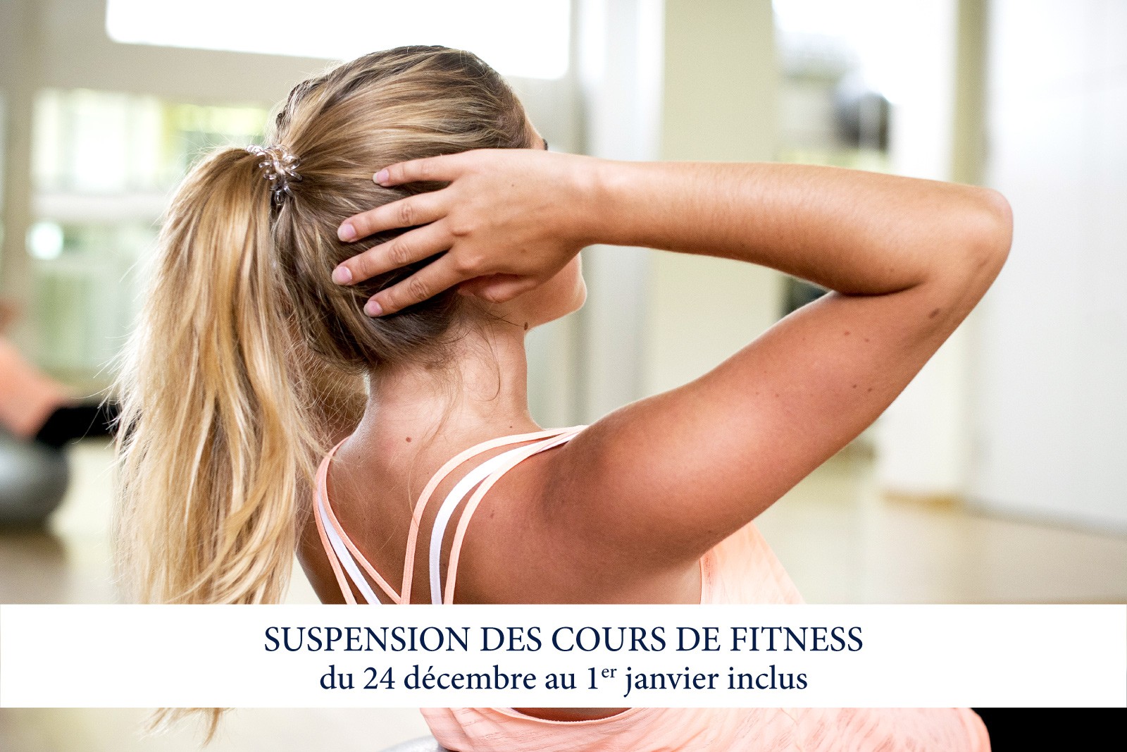 SUSPENSION DES COURS DE FITNESS PENDANT LES FÊTES