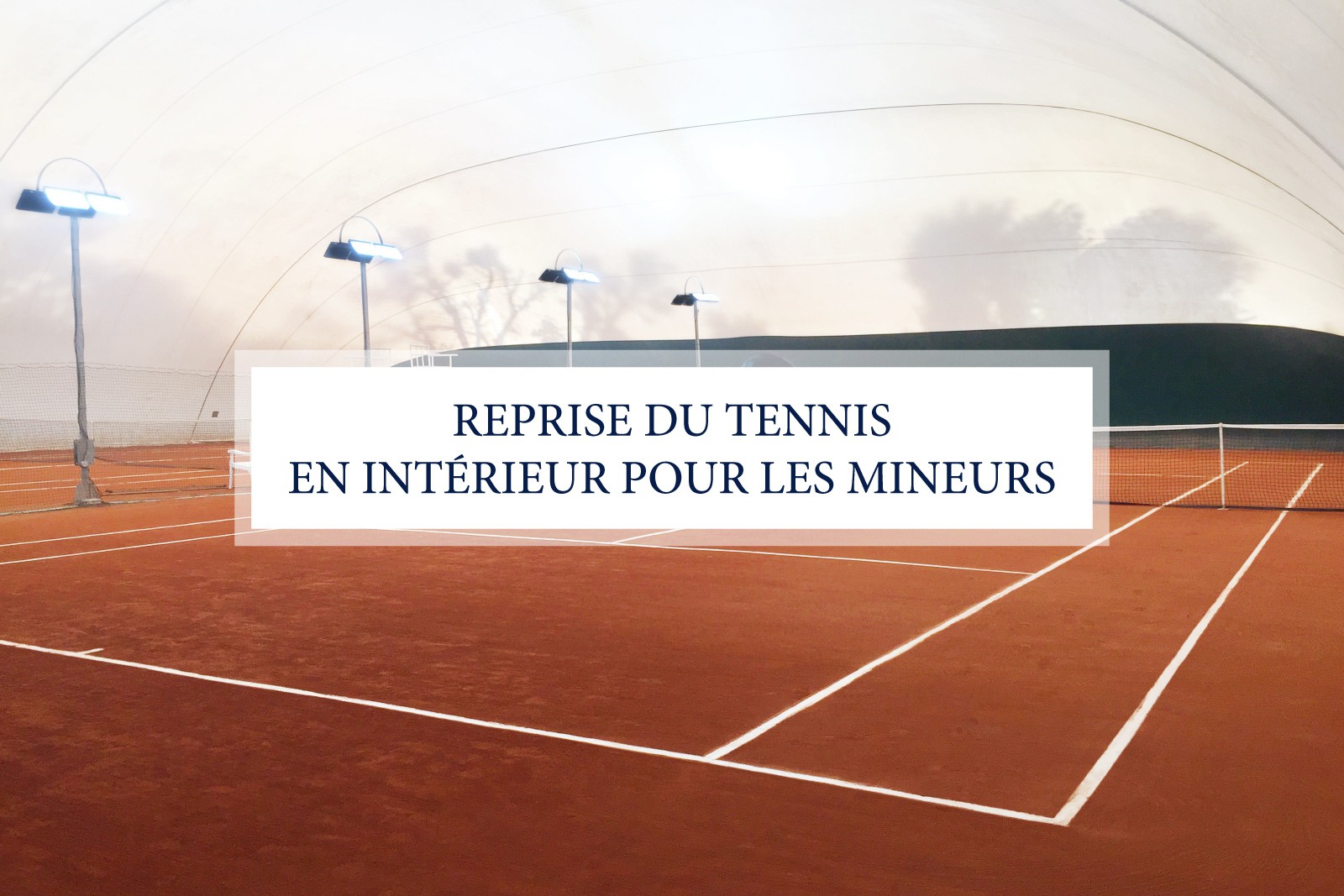 REPRISE DU TENNIS EN INTÉRIEUR POUR LES MINEURS