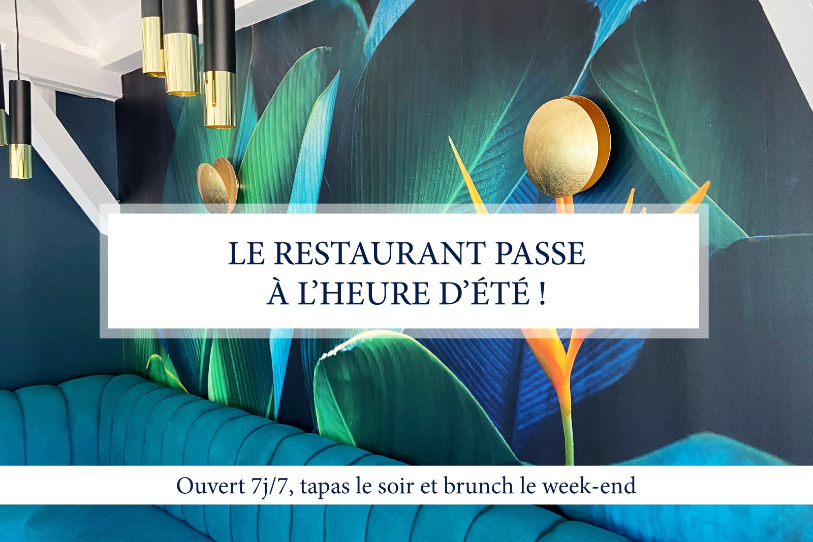 LE RESTAURANT PASSE À L'HEURE D'ÉTÉ !