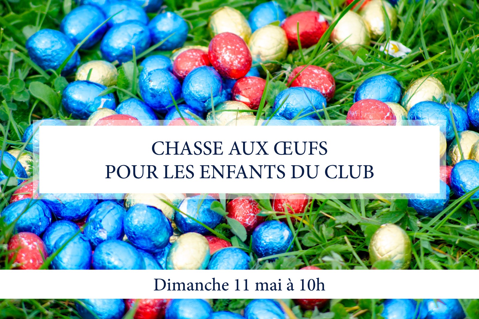 CHASSE AUX OEUFS POUR LES ENFANTS DU CLUB - Dimanche 11 mai